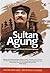 Sultan Agung: Menelusuri Jejak-Jejak Puncak Kekuasaan Mataram
