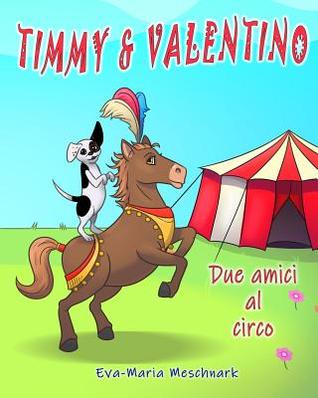 Timmy & Valentino: Due amici al circo (Italian Edition)