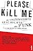 Please Kill Me: Die unzensierte Geschichte des Punk Erzählt von Lou Reed, John Cale, Patti Smith, Iggy Pop, Debbie Harry, Willy DeVille u.a.