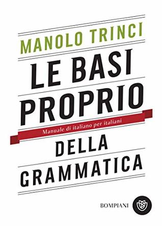 Le basi proprio della grammatica: Manuale di italiano per italiani (Italian Edition)