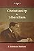 Christianity & Liberalism by J. Gresham Machen