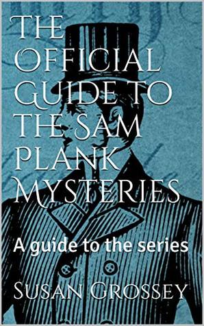The Official Guide to the Sam Plank Mysteries: A guide to the series (Kindle Edition)