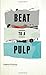 Beat To A Pulp