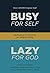 Busy for Self, Lazy for God...