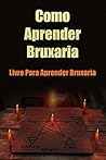 Aprendendo Bruxaria e Feitiços Fáceis para Bruxas Iniciantes: Introdução à Bruxaria e aos Rituais de Magia (Portuguese Edition)