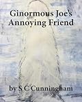 Ginormous Joe's Annoying Friend