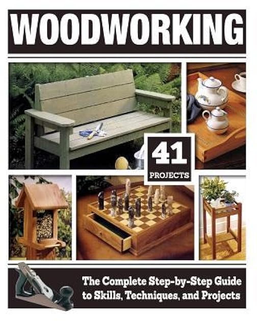 Woodworking: The Complete Step-by-Step Guide to Skills, Techniques, and Projects (Fox Chapel Publishing) Over 1,200 Photos & Illustrations, 41 Complete Plans, Easy-to-Follow Diagrams & Expert Guidance