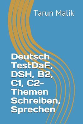 Deutsch TestDaF, DSH, B2, C1, C2- Themen Schreiben, Sprechen (German Edition)
