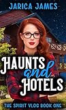 Haunts and Hotels (The Spirit Vlog, #1)