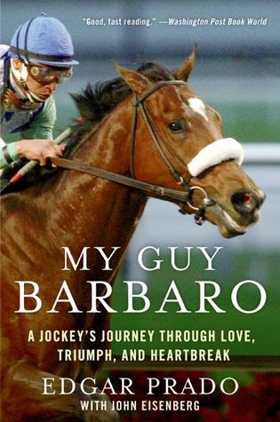 My Guy Barbaro: A Jockey's Journey Through Love, Triumph, and Heartbreak – An Inspiring Biography of a Champion Racehorse and His Valiant Fight