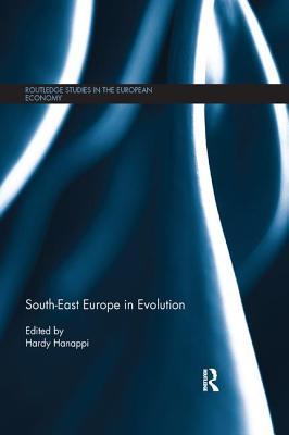 South-East Europe in Evolution (Routledge Studies in the European Economy)