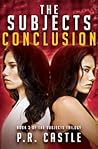 Conclusion: Book 3 of The Subjects Trilogy Conclusion: Book 3 of The Subjects Trilogy
