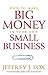 How to Make Big Money in Your Own Small BusinessUnexpected Rules Every Small Business Owner Needs to Know