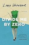 Divide Me By Zero by Lara Vapnyar