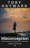 Misconception (Disgrace & Danger #5) Misconception (Disgrace & Danger #5)