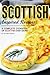 Scottish Inspired Recipes: A Complete Cookbook of Scottish Dish Ideas!