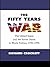 The Fifty Years War by Richard Crockatt