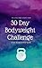 30 Day Bodyweight Challenge...