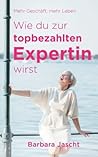Mehr Geschäft, mehr Leben: Wie Du zur top-bezahlten Expertin wirst! (German Edition) Mehr Geschäft, mehr Leben: Wie Du zur top-bezahlten Expertin wirst! (German Edition)