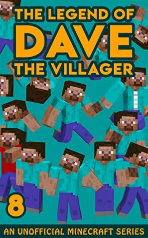 Dave the Villager 8: An Unofficial Minecraft Novel (The Legend of Dave the Villager)