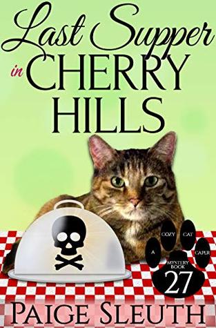 Last Supper in Cherry Hills (Cozy Cat Caper Mystery #27)
