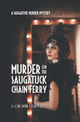 Murder on the Saugatuck Chain Ferry (Saugatuck Murdery Mystery)