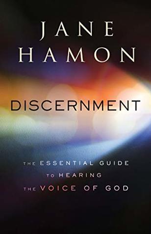 Discernment: The Essential Guide to Hearing the Voice of God