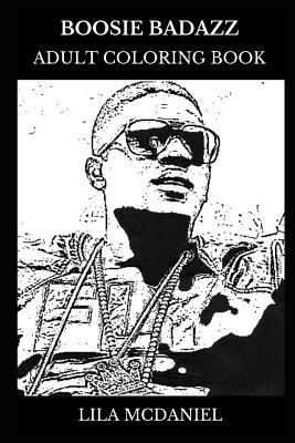 Boosie Badazz Adult Coloring Book: Southern Hip Hop Star and Legendary Rapper, Gangsta Icon and Acclaimed Songwriter Inspired Adult Coloring Book