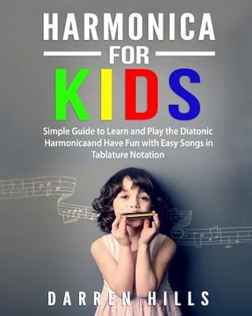 Harmonica for Kids: Simple Guide to Learn and Play the Diatonic Harmonica and Have Fun with Easy Songs in Tablature Notation