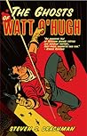 The Ghosts of Watt O'Hugh by Steven S. Drachman