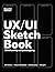 UI/UX Sketchbook For Wireframing And Prototyping by Ui/Ux Publishing