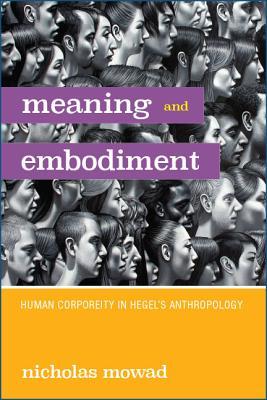 Meaning and Embodiment: Human Corporeity in Hegel's Anthropology (Hardcover)