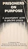 Prisoners on Purpose: A Peacemakers Guide to Jails and Prisons
