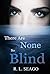 There Are None So Blind by R.L. Seago