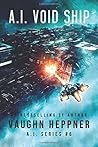 A.I. Void Ship by Vaughn Heppner A.I. Void Ship by Vaughn Heppner