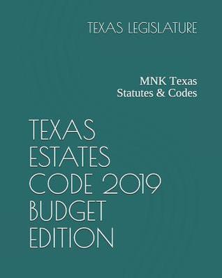 Texas Estates Code 2019 Budget Edition: MNK Texas Statutes & Codes