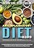 Anti Inflammatory Diet - The Science and Art of Anti Inflammatory Diet: A Complete Beginner's Guide to Heal the Immune System and Manage the Symptoms of Chronic Inflammation and Hypertension