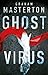 Ghost Virus (Patel & Pardoe, #1)