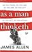 As a Man Thinketh : Hardcover Book