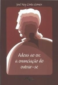 Adeus ao Eu: A Enunciação do Outrar-se