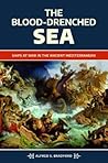 The Blood-Drenched Sea: Ships at War in the Ancient Mediterranean