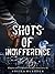 Shots of Indifference: The ...