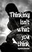 Thinking isn't what you think