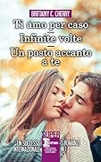 Ti amo per caso / Infinite volte / Un posto accanto a te