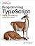 Programming Typescript: Making Your JavaScript Applications Scale