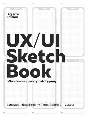 UI/UX Sketchbook For Wireframing And Prototyping: Big Size Edition Light Version