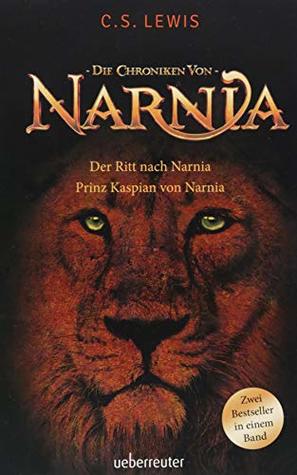 Die Chroniken von Narnia: Der Ritt nach Narnia / Prinz Kaspian von Narnia Bd. 3 und 4