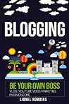 Blogging: Be Your Own Boss, Vlog, You Tube Video, Marketing, Passive Income
