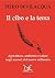 Il cibo e la terra: Agricol...