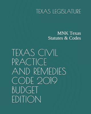 Texas Civil Practice and Remedies Code 2019 Budget Edition: MNK Texas Statutes & Codes
